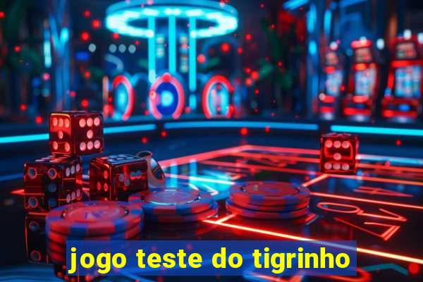 jogo teste do tigrinho